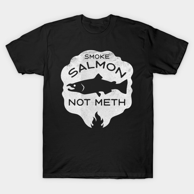 Smoke Salmon Not Meth (white) T-Shirt by toadyco